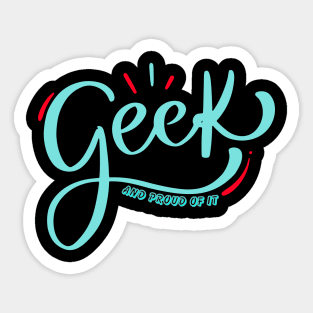 Geek And Proud Of It Tee! Sticker